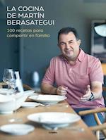 La Cocina de Martín Berasategui 100 Recetas Para Compartir En Familia / Martín Berasategui's Kitchen