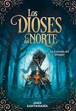 Los Dioses del Norte. La Leyenda del Bosque / The Gods of the North