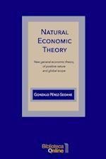 Natural Economic Theory: New general economic theory, of positive nature and global scope 