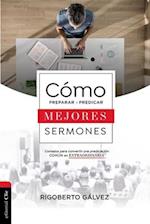 Cómo Preparar Y Predicar Mejores Sermones