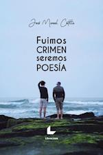 Fuimos crimen, seremos poesia