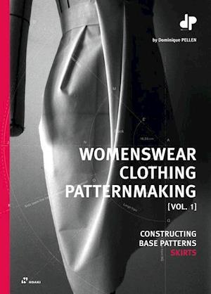 Patternmaking for Womenswear Vol. 1: Constructing Base Patterns: Skirts