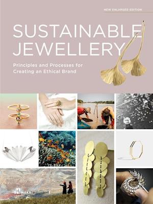 Sustainable Jewellery, Updated Edition: Principles and Processes for Creating an Ethical Brand