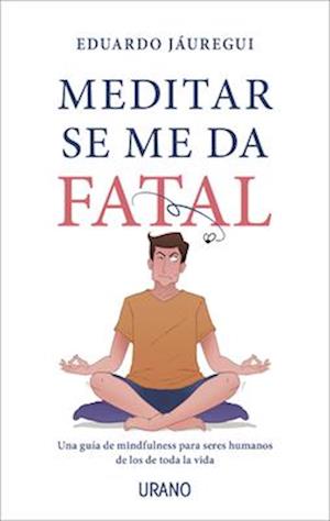 Meditar Se Me Da Fatal