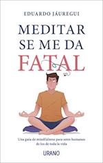 Meditar Se Me Da Fatal