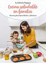 La Gloria Vegana. Cocina Saludable En Familia