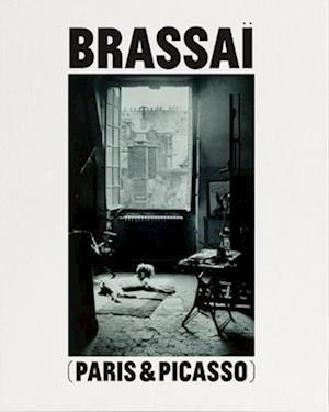 Brassaï Paris and Picasso