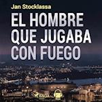 El hombre que jugaba con fuego