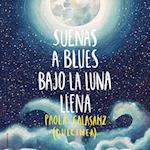 Suenas a blues bajo la luna llena