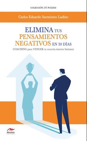 Elimina tus pensamientos negativos en 30 días