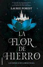La Flor de Hierro. Las Cronicas de la Bruja Negra Vol. II