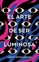 El Arte de Ser Luminosa