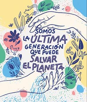 Somos La Última Generación Que Puede Salvar El Planeta / We Are the Last Generation That Can Save the Planet