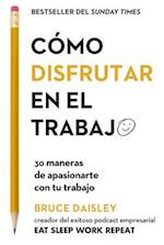 Cómo Disfrutar En El Trabajo (the Joy of Work Spanish Edition)