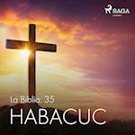 La Biblia: 35 Habacuc
