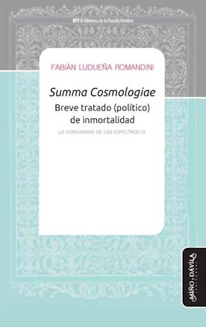 Summa Cosmologiae - Breve tratado (politico) de inmortalidad