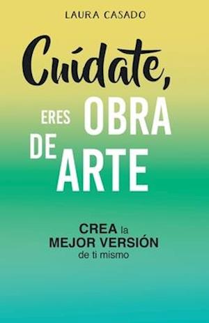 Cuídate, eres obra de arte