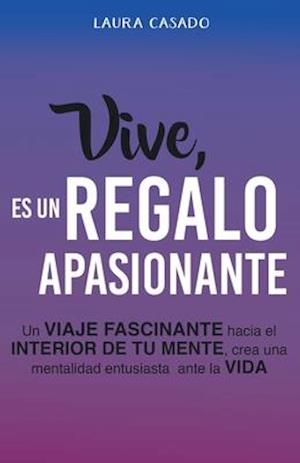 Vive, es un regalo apasionante