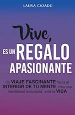 Vive, es un regalo apasionante