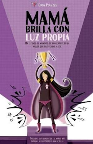 Mamá brilla con luz propia.