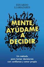 Mente, Ayudame a Decidir