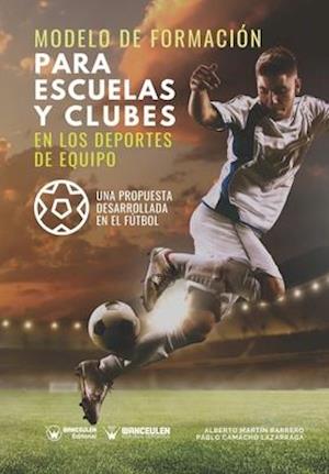 Modelo de formación para escuelas y clubes en los deportes de equipo