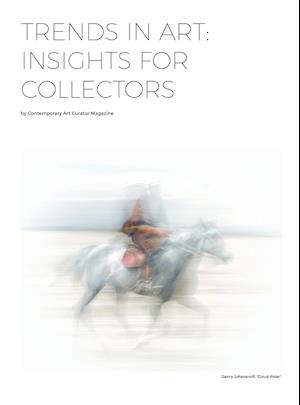 TRENDS IN ART: INSIGHTS FOR COLLECTORS