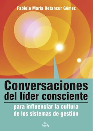 Conversaciones del lider consciente para influenciar la cultura de los sistemas de gestion