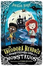 Theodora Hendrix Y La Monstruosa Liga de Los Monstruos