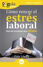 GuiaBurros: Como vencer el estres laboral