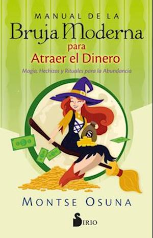 Manual de la Bruja Moderna Para Atraer El Dinero