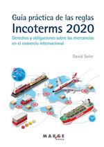 Guía práctica de las reglas Incoterms 2020. Derechos y obligaciones sobre las mercancías en el comercio internacional