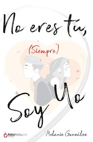 No eres tu (siempre) soy yo