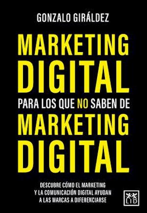 Marketing Digital Para Los Que No Saben de Marketing Digital