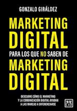 Marketing Digital Para Los Que No Saben de Marketing Digital