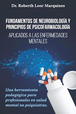 FUNDAMENTOS DE NEUROBIOLOGÍA y PRINCIPIOS DE PSICOFARMACOLOGÍA