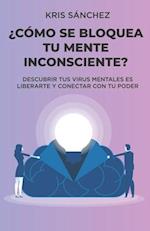 ¿Cómo se bloquea tu mente inconsciente?