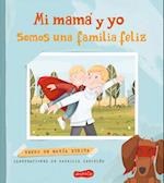 Mi mamá y yo somos una familia feliz: El mejor libro para el Día de la Madre.