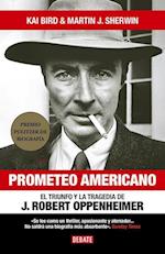 Prometeo Americano. El Triunfo Y La Tragedia de J. Robert Oppenheimer / American Prometheus, the Triumph and Tragedy of J. Robert Oppenheimer