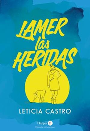 Lamer Las Heridas Lick the Wounds - Spanish Edition)