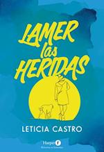 Lamer Las Heridas Lick the Wounds - Spanish Edition)