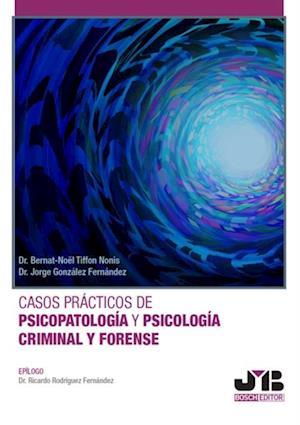 Casos practicos de psicopatologia y psicologia criminal y forense