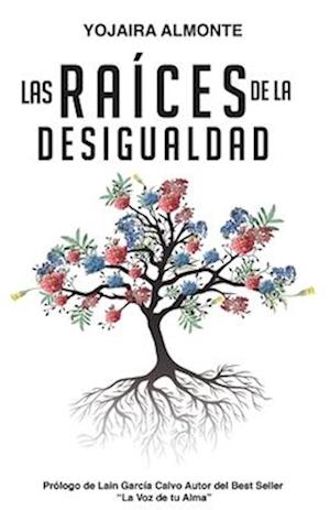 Las Raíces de la Desigualdad