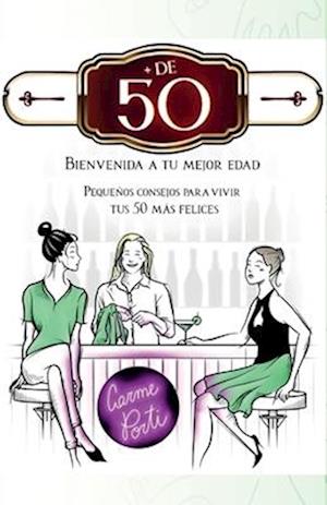 + de 50 . Bienvenida a tu mejor edad.