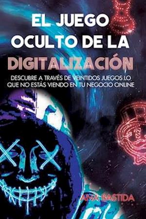 El Juego Oculto de la Digitalización