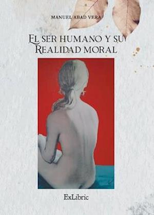 El ser humano y su realidad moral