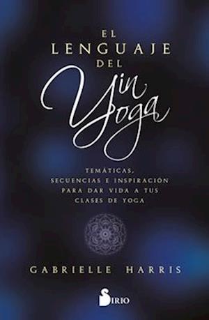 El Lenguaje del Yin Yoga