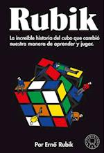Rubik. La Increíble Historia del Cubo Que Cambió Nuestra Manera de Aprender Y Ju Gar / Cubed
