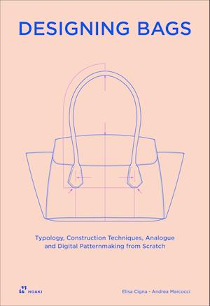 Designing Bags: Typology, Construction Techniques, Analogue and Digital Patternmaking from Scratch