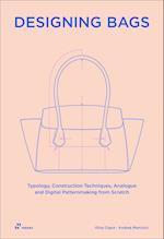 Designing Bags: Typology, Construction Techniques, Analogue and Digital Patternmaking from Scratch
